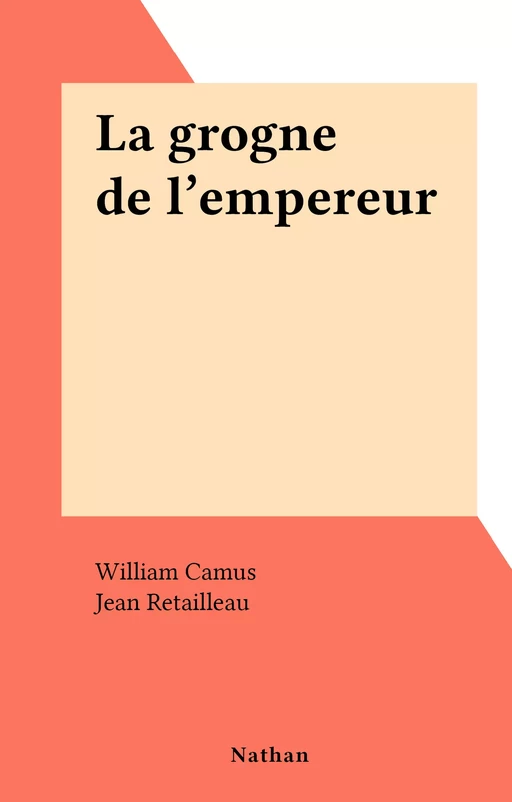 La grogne de l'empereur - William Camus - (Nathan) réédition numérique FeniXX