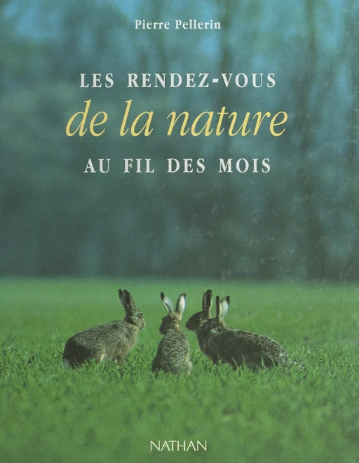 Les rendez-vous de la nature au fil des mois - Pierre Pellerin - (Nathan) réédition numérique FeniXX