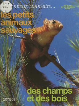 Pour mieux connaître les petits animaux sauvages des champs et des bois