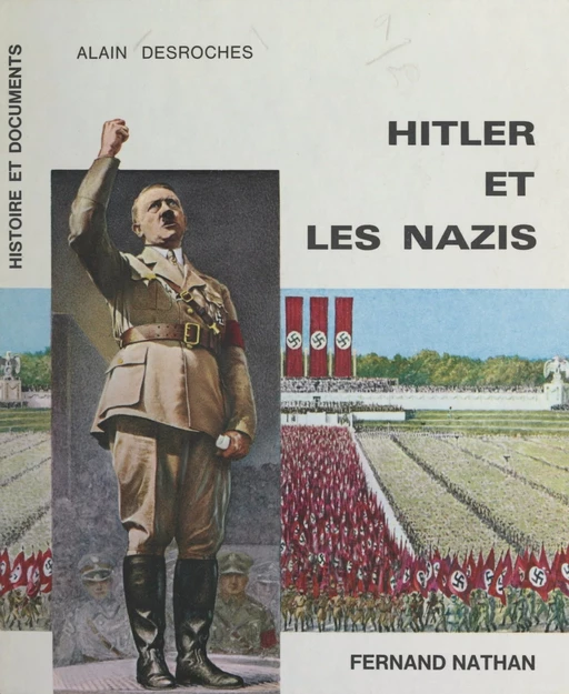 Hitler et les Nazis - Alain Desroches - (Nathan) réédition numérique FeniXX