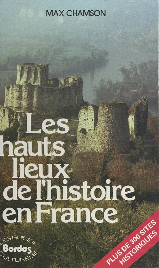 Les hauts lieux de l'histoire en France - Max Chamson - (Bordas) réédition numérique FeniXX