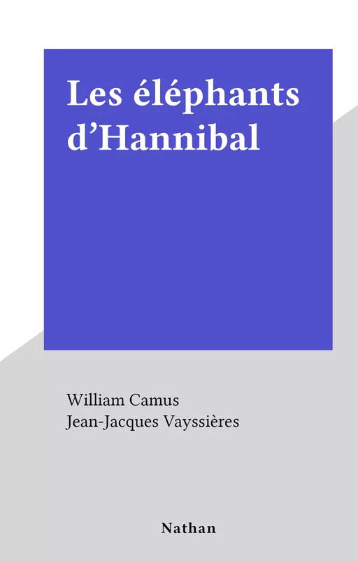 Les éléphants d'Hannibal - William Camus - (Nathan) réédition numérique FeniXX