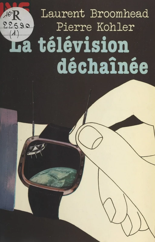 La télévision déchaînée - Laurent Broomhead, Pierre Kohler - Hachette (réédition numérique FeniXX)