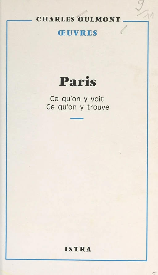 Paris, ce qu'on y voit, ce qu'on y trouve - Charles Oulmont - Istra (réédition numérique FeniXX)