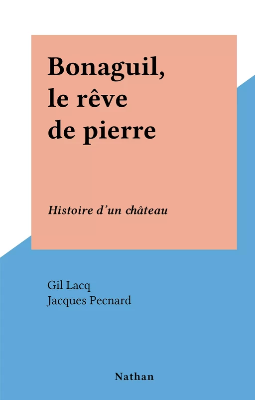 Bonaguil, le rêve de pierre - Gil Lacq - (Nathan) réédition numérique FeniXX