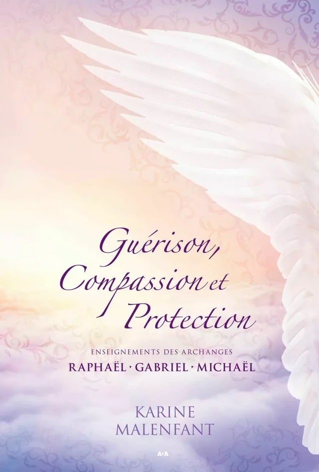 Guérison, Compassion et Protection - Karine Malenfant - Éditions AdA