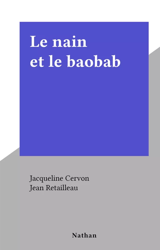 Le nain et le baobab - Jacqueline Cervon - (Nathan) réédition numérique FeniXX