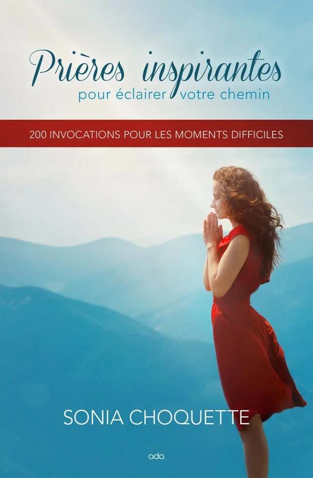 Prières inspirantes pour éclairer votre chemin - Sonia Choquette - Éditions AdA