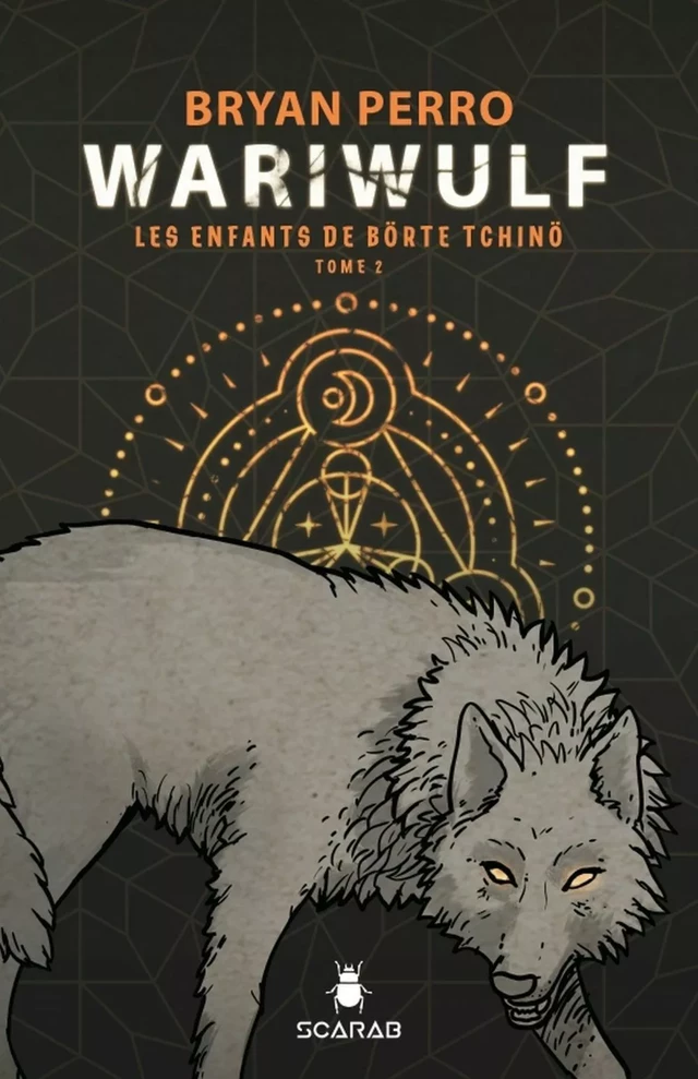 Wariwulf - Les enfants de Börte Tchinö - Bryan Perro - Éditions Scarab