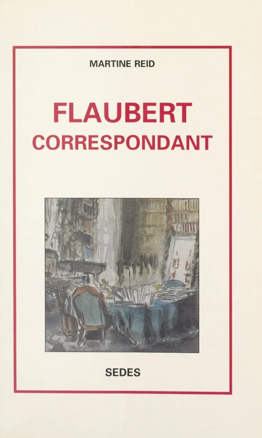 Flaubert correspondant - Martine Reid - Sedes (réédition numérique FeniXX)