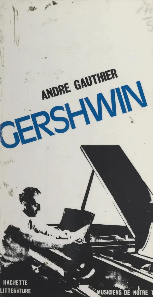 George Gershwin - André Gauthier - Hachette (réédition numérique FeniXX)