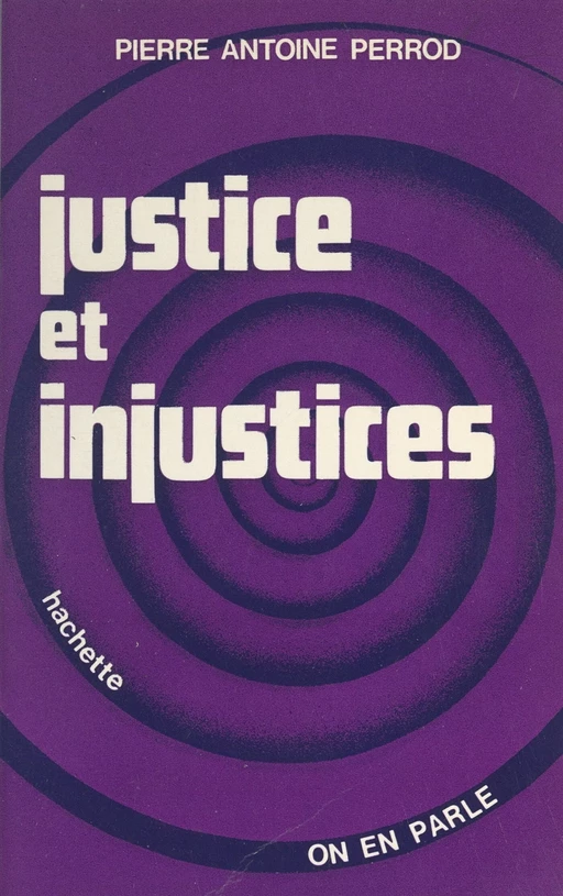 Justice et injustices - Pierre-Antoine Perrod - Hachette (réédition numérique FeniXX)