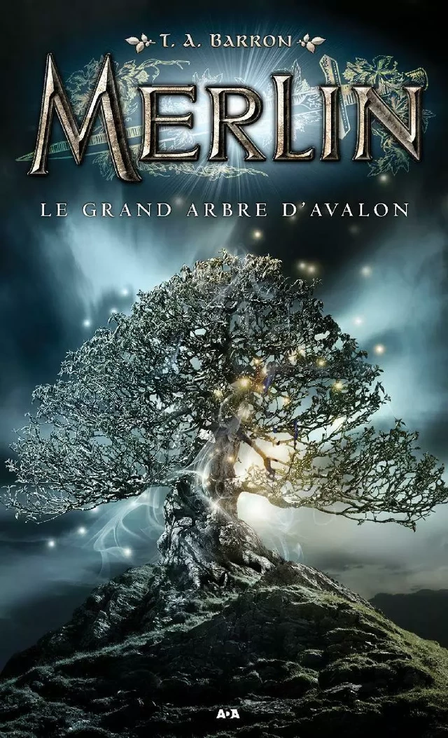 Le grand arbre d’Avalon - T. A. Barron - Éditions AdA