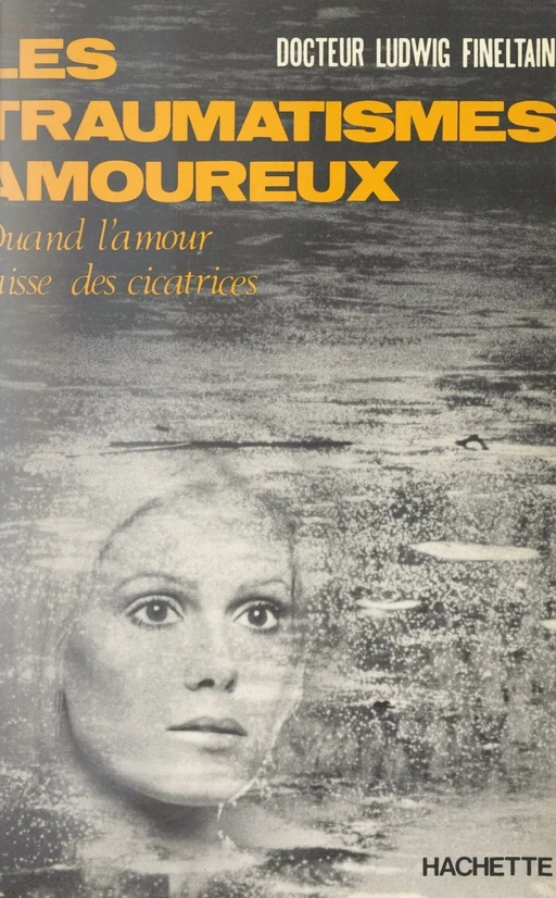 Les traumatismes amoureux - Ludwig Fineltain - Hachette (réédition numérique FeniXX)