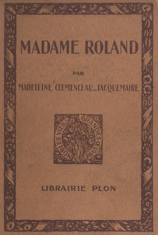 Madame Roland - Madeleine Clemenceau-Jacquemaire - (Plon) réédition numérique FeniXX