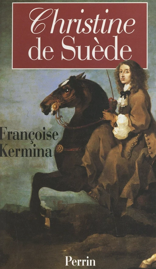 Christine de Suède - Françoise Kermina - (Perrin) réédition numérique FeniXX