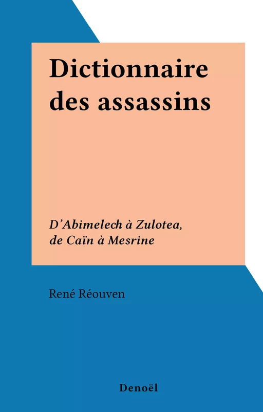 Dictionnaire des assassins - René Reouven - (Denoël) réédition numérique FeniXX