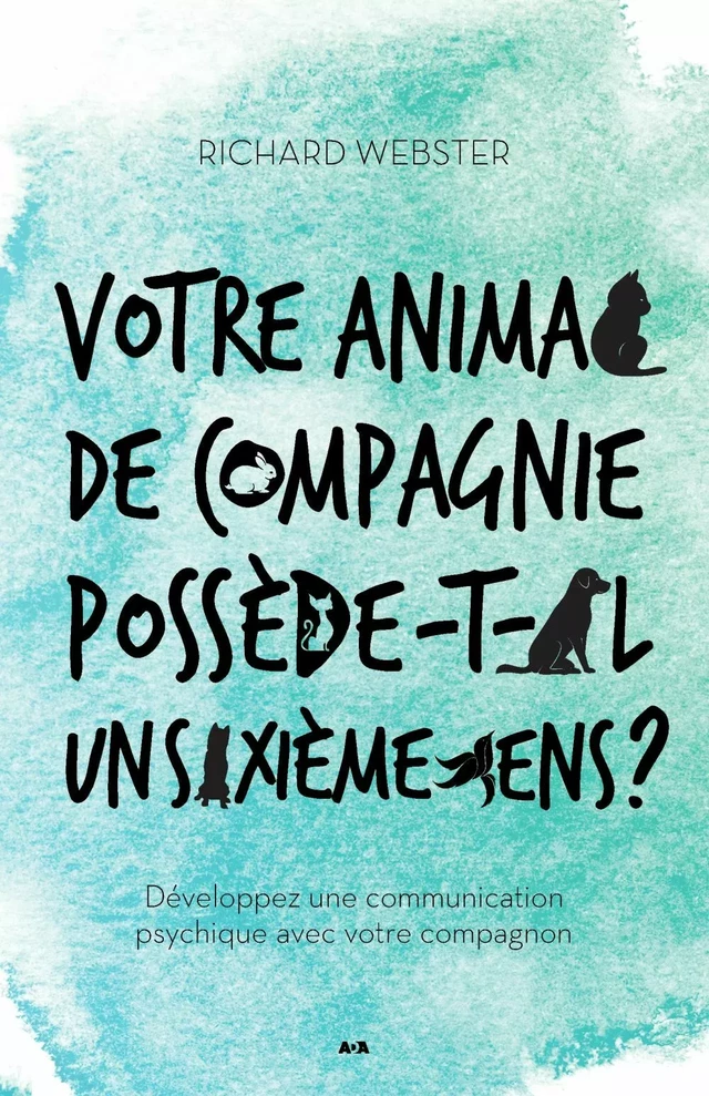 Votre animal de compagnie possède-t-il un sixième sens? - Richard Webster - Éditions AdA