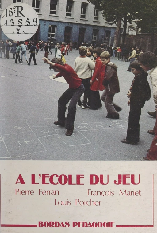 À l'école du jeu - Pierre Ferran, François Mariet, Louis Porcher - (Bordas) réédition numérique FeniXX