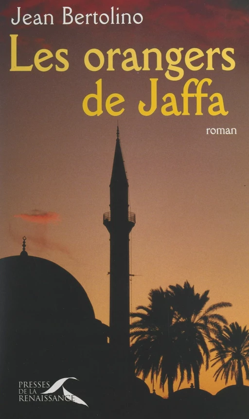 Les orangers de Jaffa - Jean Bertolino - (Presses de la Renaissance) réédition numérique FeniXX