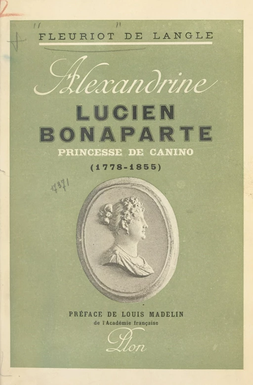 Alexandrine Lucien-Bonaparte, princesse de Canino (1778-1855) - Paul Fleuriot de Langle - (Plon) réédition numérique FeniXX