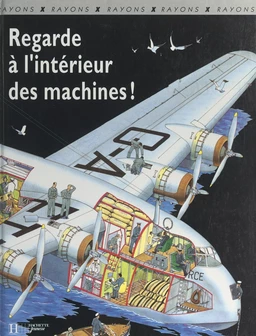 Regarde à l'intérieur des machines !