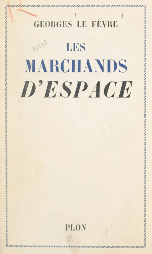 Les marchands d'espace - Georges Le Fèvre - (Plon) réédition numérique FeniXX