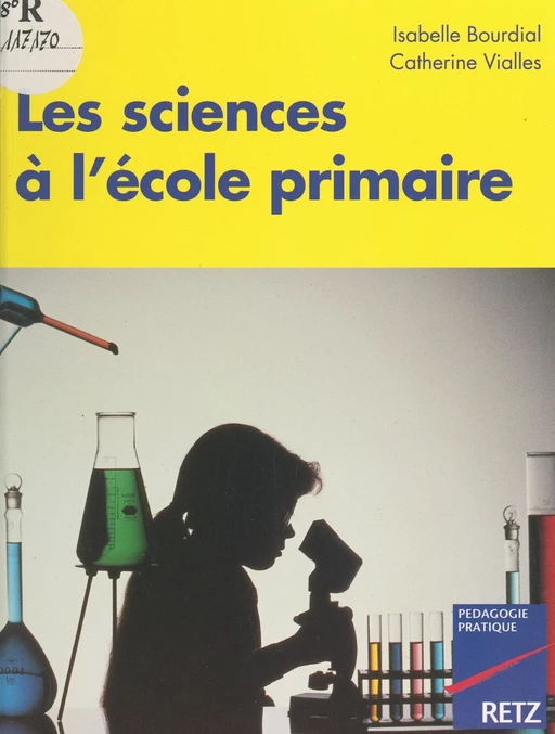 Les sciences à l'école primaire - Isabelle Bourdial, Catherine Vialles - (Retz) réédition numérique FeniXX