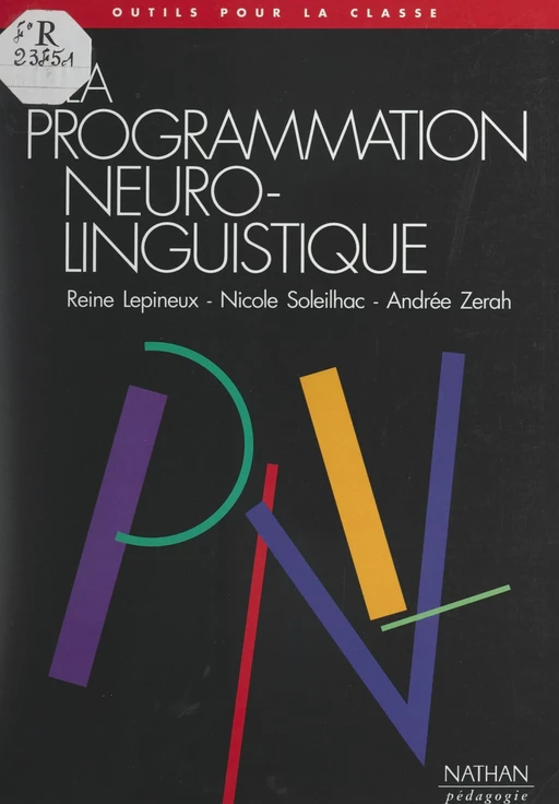 La programmation neuro-linguistique à l'école - Reine Lépineux, Nicole Soleilhac, Andrée Zérah - (Nathan) réédition numérique FeniXX