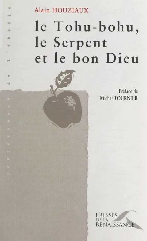 Le tohu-bohu, le serpent et le bon Dieu - Alain Houziaux - (Presses de la Renaissance) réédition numérique FeniXX