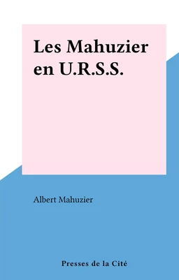 Les Mahuzier en U.R.S.S.