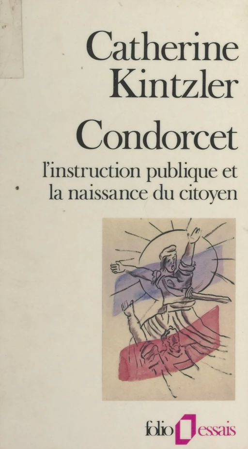 Condorcet - Catherine Kintzler - (Gallimard) réédition numérique FeniXX