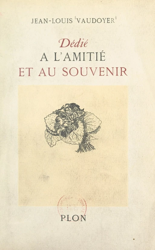 Dédié à l'amitié et au souvenir - Jean-Louis Vaudoyer - (Plon) réédition numérique FeniXX