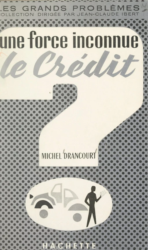 Une force inconnue : le crédit - Michel Drancourt - (Hachette) réédition numérique FeniXX