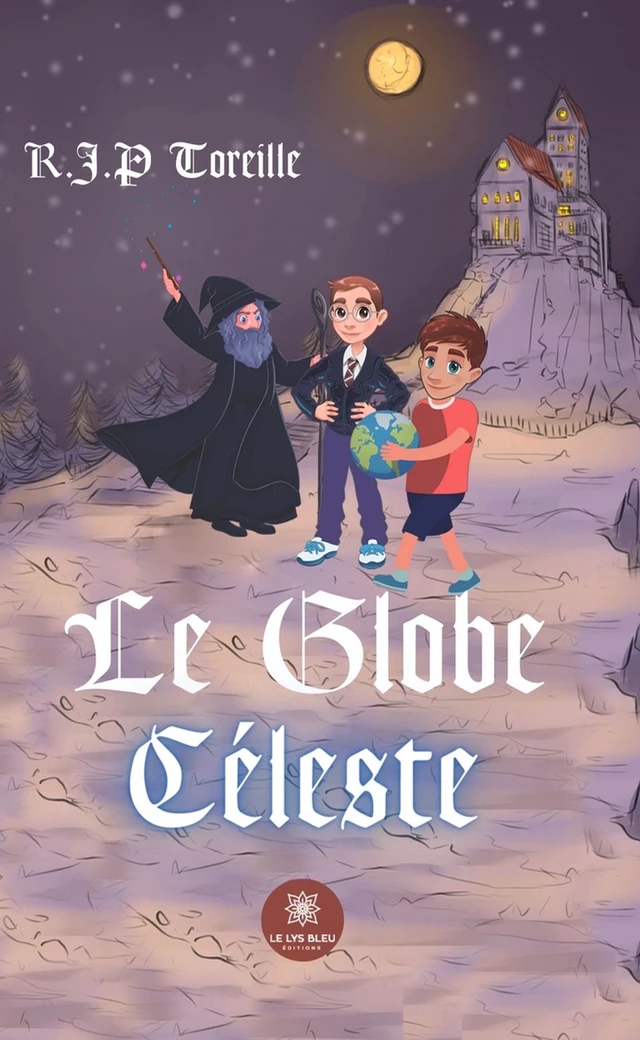 Le Globe Céleste - R.J.P Toreille - Le Lys Bleu Éditions