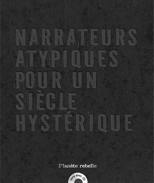 Narrateurs atypiques pour un siècle hystérique - Jean-Marc (sous la dir. de) Massié - Planète rebelle