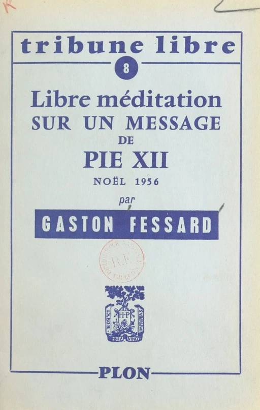 Libre méditation sur un message de Pie XII - Gaston Fessard - (Plon) réédition numérique FeniXX