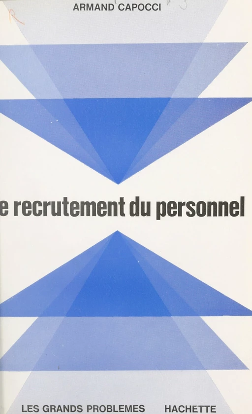 Le recrutement du personnel - Armand Capocci - (Hachette) réédition numérique FeniXX