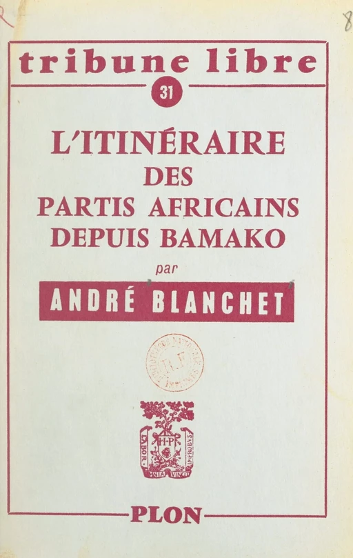 L'itinéraire des partis africains depuis Bamako - André Blanchet - (Plon) réédition numérique FeniXX