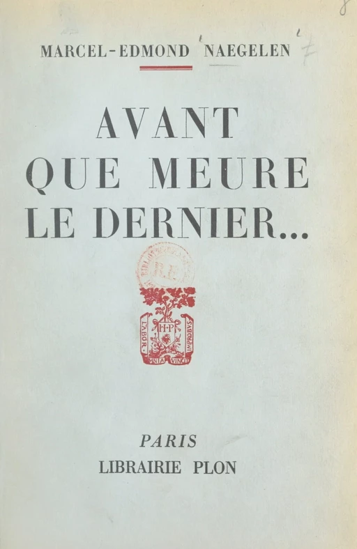 Avant que meure le dernier... - Marcel-Edmond Naegelen - (Plon) réédition numérique FeniXX