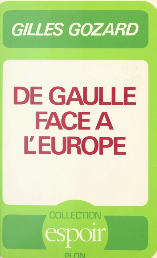 De Gaulle face à l'Europe - Gilles Gozard - (Plon) réédition numérique FeniXX