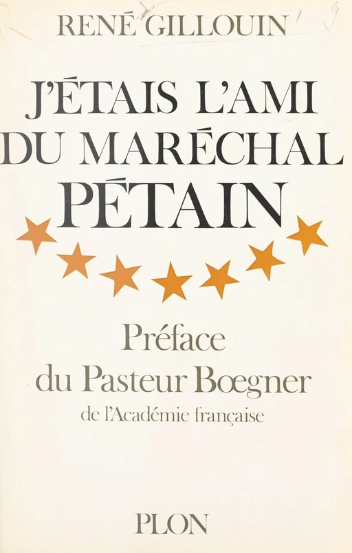 J'étais l'ami du maréchal Pétain - René Gillouin - (Plon) réédition numérique FeniXX