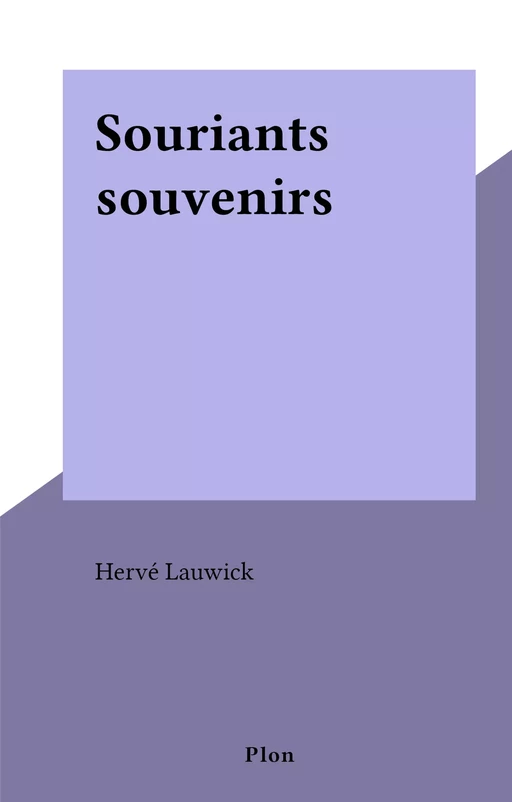 Souriants souvenirs - Hervé Lauwick - (Plon) réédition numérique FeniXX