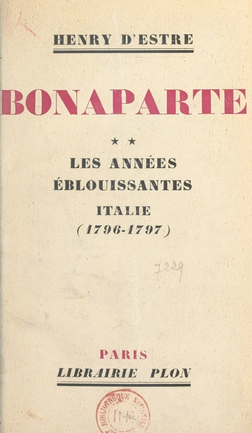 Bonaparte (2). Les années éblouissantes : Italie (1796-1797) - Henry d'Estre - (Plon) réédition numérique FeniXX