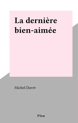 La dernière bien-aimée