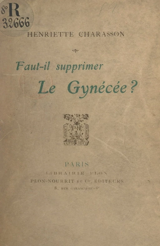 Faut-il supprimer le gynécée ? - Henriette Charasson - (Plon) réédition numérique FeniXX