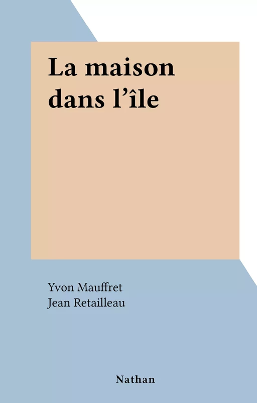 La maison dans l'île - Yvon Mauffret - (Nathan) réédition numérique FeniXX