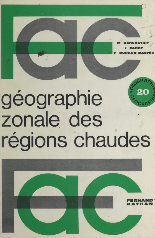 Géographie zonale des régions chaudes - Maurice Benchetrit, Jean Cabot, François Durand-Dastès - (Nathan) réédition numérique FeniXX