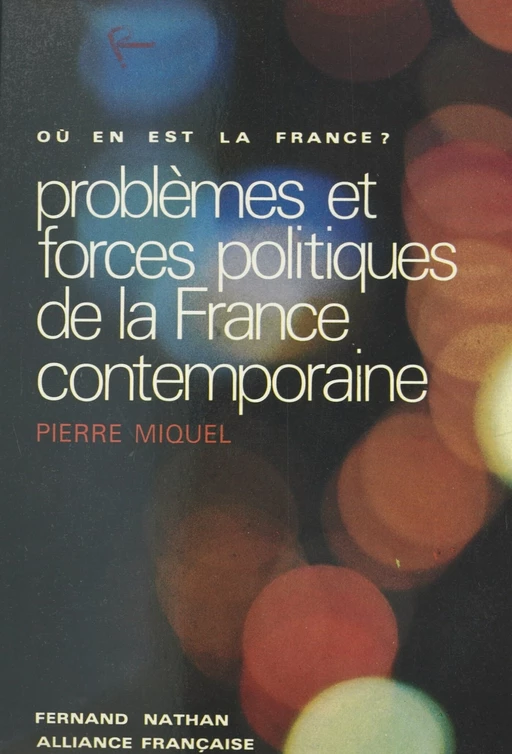 Problèmes et forces politiques de la France contemporaine - Pierre Miquel - (Nathan) réédition numérique FeniXX