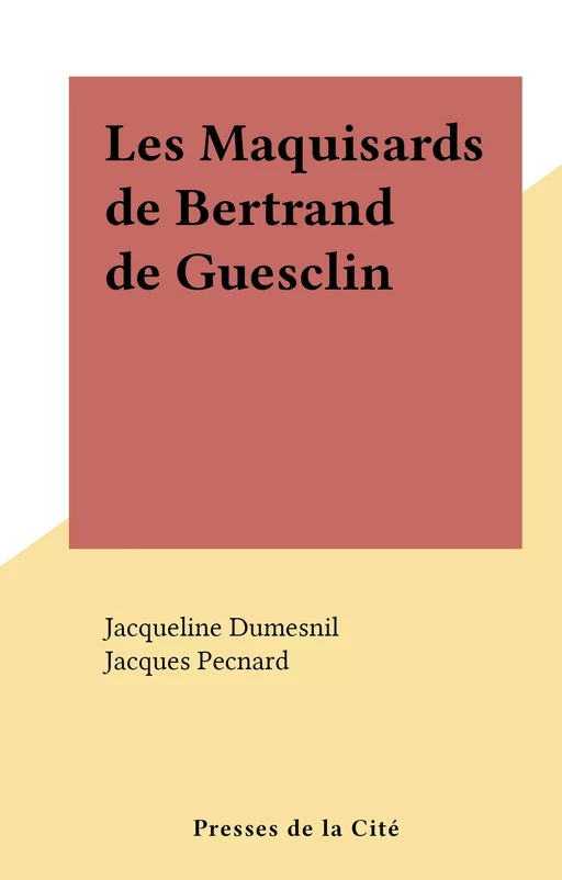 Les Maquisards de Bertrand de Guesclin - Jacqueline Dumesnil - (Presses de la Cité) réédition numérique FeniXX